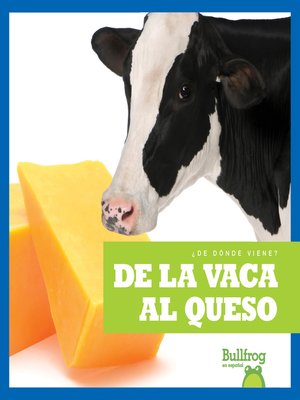 cover image of De la vaca al queso (From Cow to Cheese)
